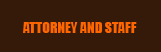 Attorney and Staff